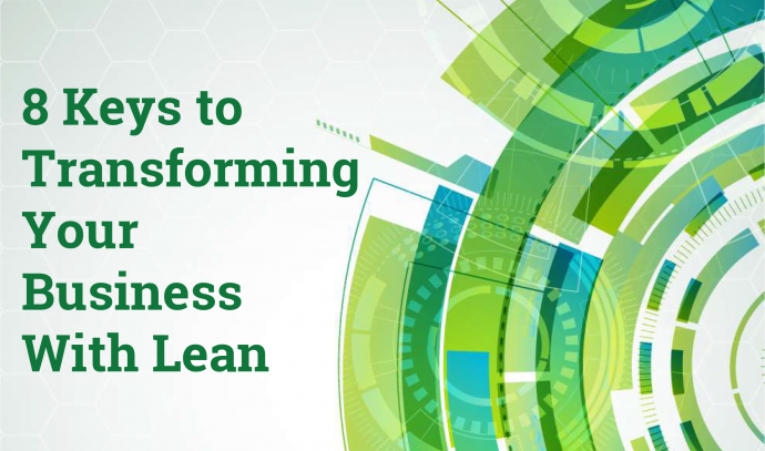 8 Keys to Transforming Your Business With Lean